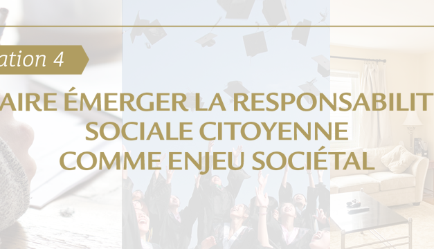 #Orientation 4 : comment faire émerger la responsabilité sociale citoyenne comme enjeu sociétal ?