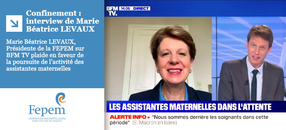 Confinement : interview de Marie Béatrice LEVAUX, Présidente de la FEPEM sur BFM TV qui plaide en faveur de la poursuite de l’activité des assistantes maternelles