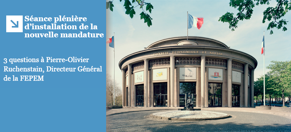 LA FEPEM au RDV de la séance plénière d’installation de la nouvelle mandature du CESE